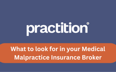 What to Look for in a Medical Malpractice Insurance Policy & Broker